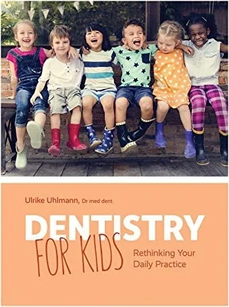 Dentistry for Kids: Rethinking Your Daily Practice