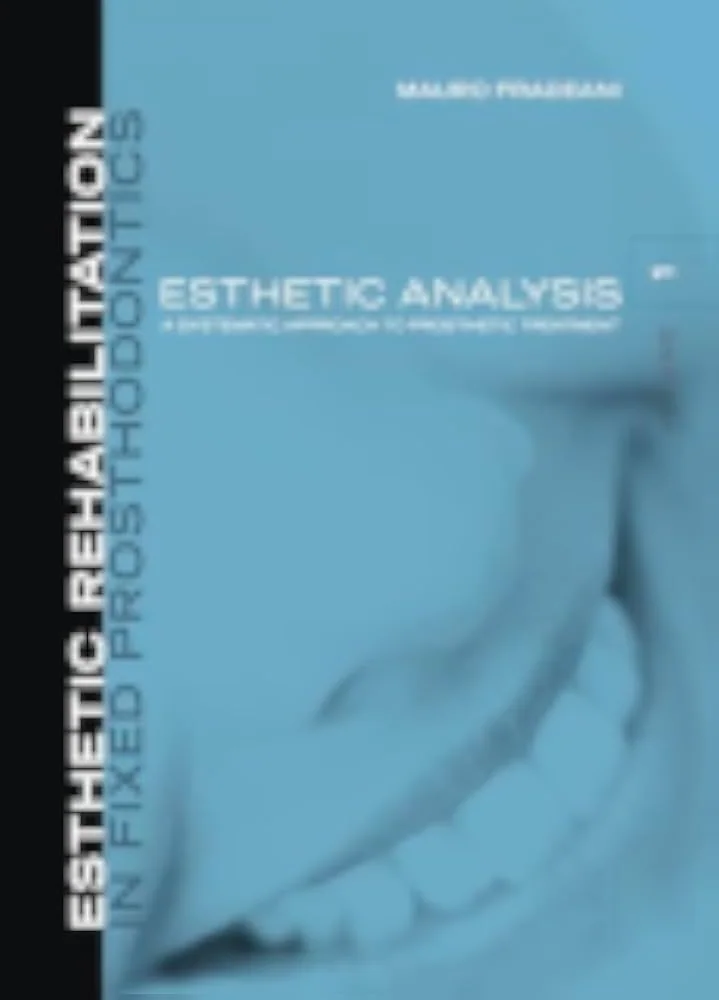 Esthetic Rehabilitation in Fixed Prosthodontics - Volume 1 - Esthetic Analysis: A Systematic Approach to Prosthetic Treatment