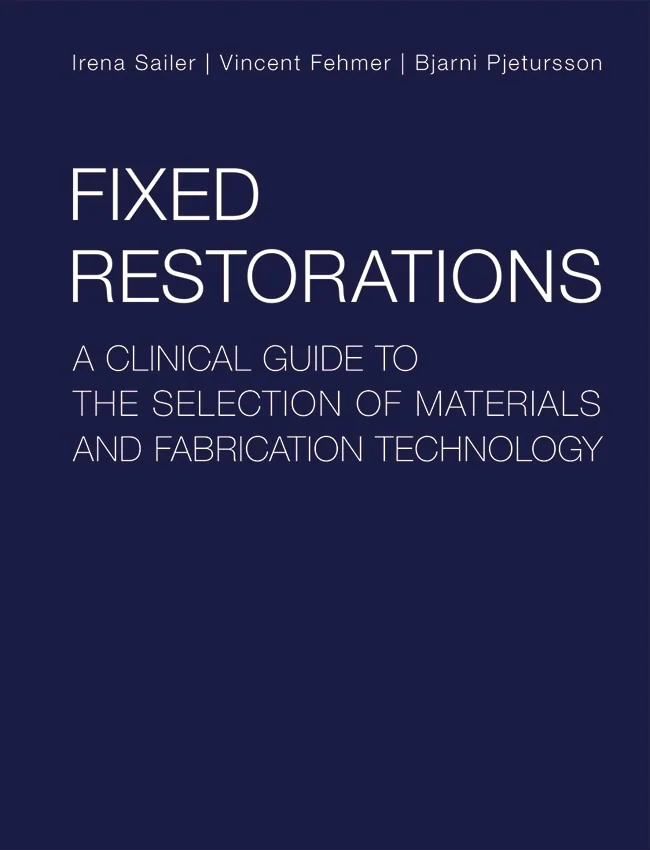 Fixed Restorations: A Clinical Guide to the Selection of Materials and Fabrication Technology