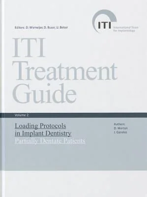 ITI Treatment Guide - Volume 2 — Loading Protocols in Implant Dentistry: Partially Dentate Patients