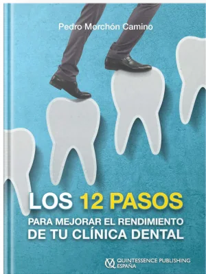 Los 12 Pasos para Mejorar el Rendimiento de Tu Clínica Dental