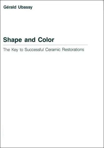 Shape and Color: The Key to Successful Ceramic Restorations